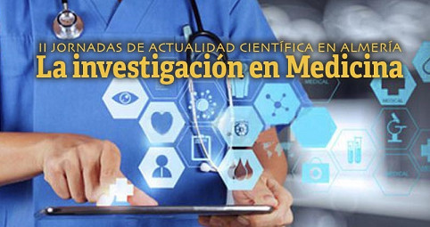II Jornadas de Actualidad Científica en Almería: La investigación en Medicina